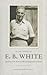 In the Words of E. B. White: Quotations from America's Most Companionable of Writers