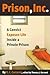Prison, Inc.: A Convict Exposes Life Inside a Private Prison (Alternative Criminology, 14)