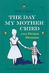 The Day My Mother Cried and Other Stories (Library of Modern Jewish Literature) The Day My Mother Cried and Other Stories (Library of Modern Jewish Literature)