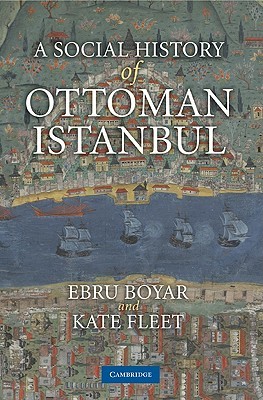 A Social History of Ottoman Istanbul (Hardcover)
