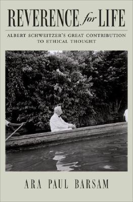 Reverence for Life: Albert Schweitzer's Great Contribution to Ethical Thought (Hardcover)