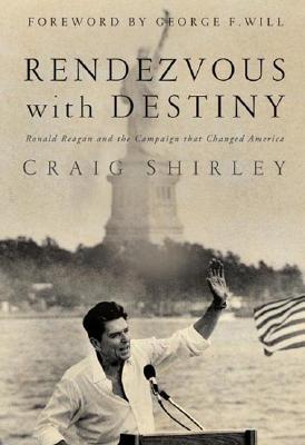 Rendezvous with Destiny: Ronald Reagan and the Campaign That Changed America (Hardcover)