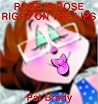 Rose is Rose: Right on the Lips Rose is Rose: Right on the Lips
