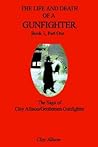 The Life and Death of a Gunfighter, Book 1, Part One: The Saga of Clay Allison/Gentlemen Gunfighter