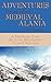 Adventures in My Beloved Medieval Alania and Beyond by Anne Hart