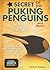Secret of the Puking Pengui...
