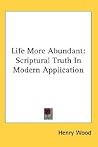 Life More Abundant: Scriptural Truth In Modern Application