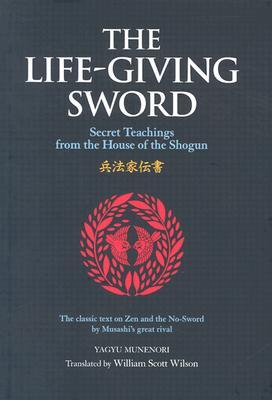 The Life-Giving Sword: The Secret Teachings From the House of the Shogun (Hardcover)