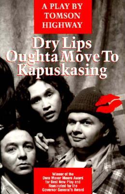 Dry Lips Oughta Move To Kapuskasing (Paperback)