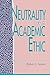Neutrality and the Academic Ethic by Robert L. Simon