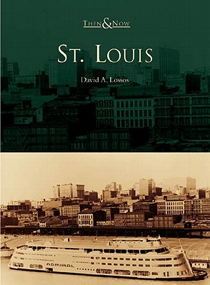 St. Louis, Missouri (Then and Now)