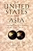 The United States and Asia by Zalmay Khalilzad