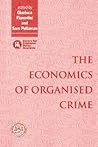 The Economics of Organised Crime (Volume 0)
