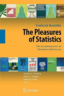 The Pleasures of Statistics: The Autobiography of Frederick Mosteller (Paperback)