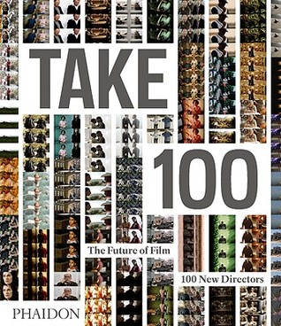Take 100: The Future of Film: 100 New Directors (Hardcover)