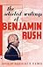 The Selected Writings of Benjamin Rush