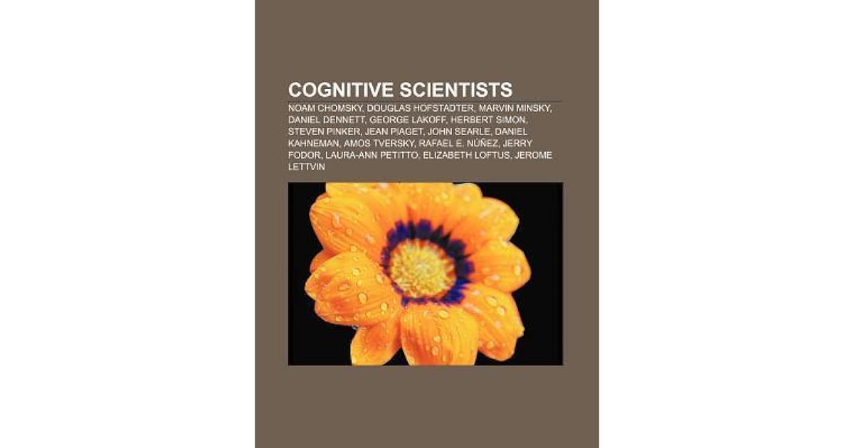 Cognitive Scientists: Noam Chomsky, Douglas Hofstadter, Marvin Minsky