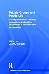 Private Groups and Public Life (Routledge/ECPR Studies in European Political Science) Private Groups and Public Life (Routledge/ECPR Studies in European Political Science)