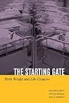 The Starting Gate: Birth Weight and Life Chances