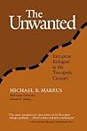 The Unwanted: European Refugees From 1St World War (Politics History & Social Chan)