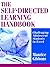 The Self-Directed Learning Handbook: Challenging Adolescent Students to Excel (The Jossey-Bass Education Series)