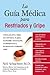 La Guia Medica para Resfriados y Gripe: Como prevenir y tratar los resfriados, la gripe, la sinusitis, la bronquitis, el estreptococo y la pulmonia a cualquier edad (Spanish Edition)