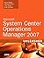 System Center Operations Manager 2007 Unleashed by Kerrie Meyler