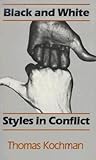 Black and White Styles in Conflict by Thomas Kochman Black and White Styles in Conflict by Thomas Kochman