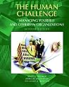 Human Challenge, The: Managing Yourself and Others in Organizations Human Challenge, The: Managing Yourself and Others in Organizations