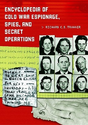 Encyclopedia of Cold War Espionage, Spies, and Secret Operations