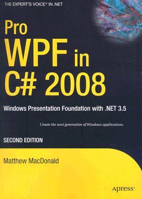 Pro WPF in C# 2008: Windows Presentation Foundation with .NET 3.5 (Paperback)