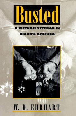 Busted: A Vietnam veteran in Nixon's America (Hardcover)