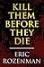 Kill Them Before They Die