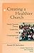 Creating a Healthier Church: Family Systems Theory, Leadership and Congregational Life (Creative Pastoral Care & Counseling)