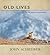Old Lives: In the Chilcotin Backcountry