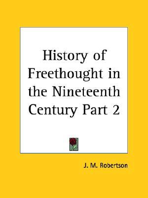 History of Freethought in the Nineteenth Century Part 2 (Paperback)