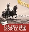 The Dutchess County Fair The Dutchess County Fair