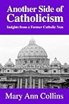 Another Side of Catholicism: Insights from a Former Catholic Nun