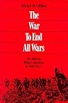 The War to End All Wars by Edward M. Coffman