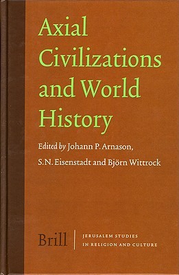 Axial Civilizations and World History (Jerusalem Studies In Religion And Culture)