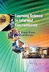 Learning Science in Informal Environments: People, Places, and Pursuits Learning Science in Informal Environments: People, Places, and Pursuits