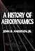 A History of Aerodynamics by John D. Anderson Jr.