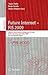 Future Internet - FIS 2009: Second Future Internet Symposium, FIS 2009, Berlin, Germany, September 1-3, 2009, Revised Selected Papers (Lecture Notes in Computer Science, 6152)