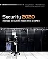 Security 2020: Reduce Security Risks This Decade Security 2020: Reduce Security Risks This Decade