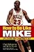 How to Be Like Mike by Pat Williams
