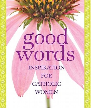 Good Words: Inspiration for Catholic Women (Paperback)