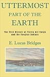 Uttermost Part of the Earth by Lucas Bridges