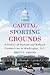 Capital Sporting Grounds: A...