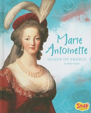Marie Antoinette, Queen of France (Queens and Princesses)