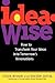 IdeaWise: How to Transform Your Ideas into Tomorrow's Innovations